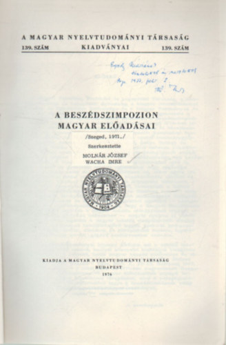 Molnr Jzsef, Wacha Imre - A beszdszimpozion magyar eladsai- A Magyar Nyelvtudomnyi Trsasg kiadvnyai  139. szm- dediklt