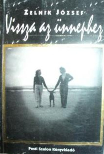 Zelnik Jzsef - Vissza az nnephez