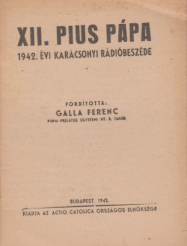 Galla Ferenc (ford.) - XII. Pius P�pa 1942. �vi kar�csonyi r�di�besz�de