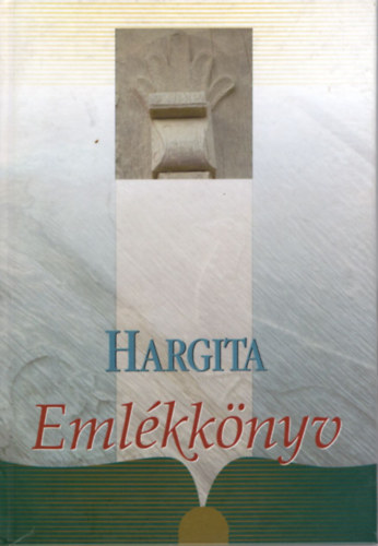 Ferencz Imre ( szerk.) - Hargita Eml�kk�nyv 1.
