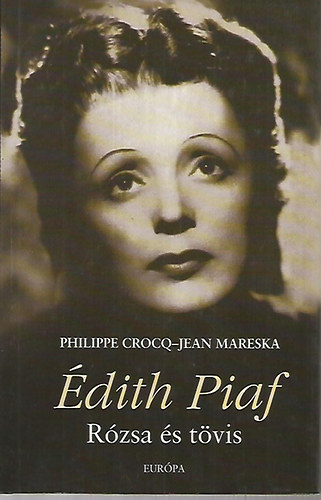 Philippe Crocq, Jean Mareska - �dith Piaf: R�zsa �s t�vis