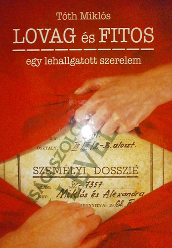 Tóth Miklós - Lovag és Fitos - Egy lehallgatott szerelem 1968-1969