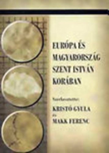 Krist� Gy.-Makk F. szerk. - Eur�pa �s Magyarorsz�g Szent Istv�n kor�ban