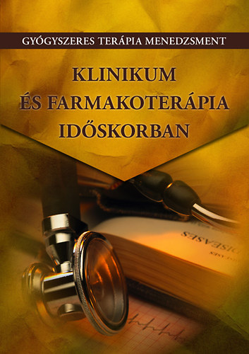 Gy�gyszeres ter�pia menedzsment - Klinikum �s farmakoter�pia id�skorban