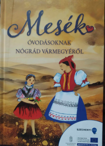Dr. Hajasn Molnr Csilla, Ispn Marianna, Lakatos Barbara, Vargn Bakos Katalin, Szerk.: Lakatos Katalin - Mesk vodsoknak Ngrd vrmegyrl
