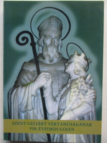 Dbr Andrs-Kiss Gbor F. - Szent Gellrt Vrtansgnak 950.vforduljn