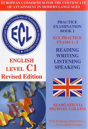 Szab Szilvia, Michael Collins - ECL ENGLISH LEVEL C1 - PRACTICE EXAMINATION BOOK 1. EXAMS 1-5.