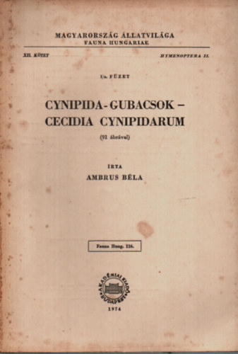 Ambrus Bla - Cynipida - Gubacsok - Cecidia Cinipidarum (Magyarorszg latvilga - Fauna Hungariae 116.,XII.,Hymenoptera II.,1/a.fzet)