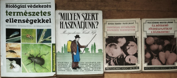 Tuza Sándor -Molnár József, Kovács Sándor -Nyéki József, Dr. Balázs Klára, Dr. Mészáros Zoltán - 4db növényvédéssel és növénytermesztéssel kapcsolatos mű - Új, bőtermő zöldségfajtákat a házikertbe!, Csonthéjas gyümölcsök házikerti termesztése, Milyen szert használjunk?, Biológiai védekezés természetes ellenségekkel