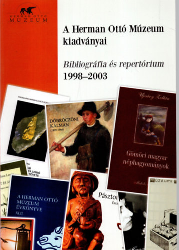 Csák Leventéné - A Herman Ottó Múzeum kiadványai - Bibliográfia és repertórium 1998-2003.