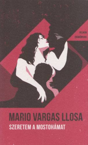 Mario Vargas LLosa - Szeretem a mostohmat