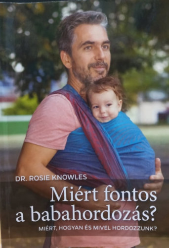 Dr. Rosie Knowles - Mirt fontos a babahordozs?