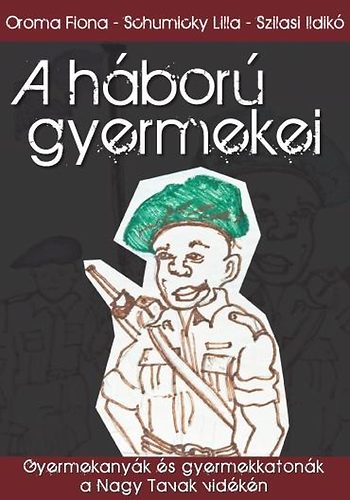 Oroma Fiona; Schumicky Lilla; Szilasi Ildik� - A h�bor� gyermekei