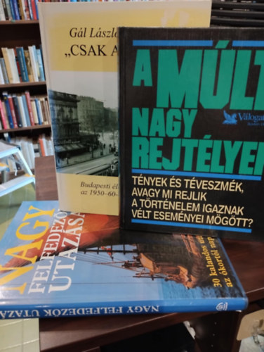 Reader's Digest Kiad� Kft., G�l L�szl� - 3 db-os K�NYVMENT� AJ�NLAT, t�rt�nelem: A m�lt nagy rejt�lyei+ "Csak a sz�pre..." - Budapesti �let-k�pek az 1950-60-as �vekb�l+ Nagy felfedez�k utaz�sai