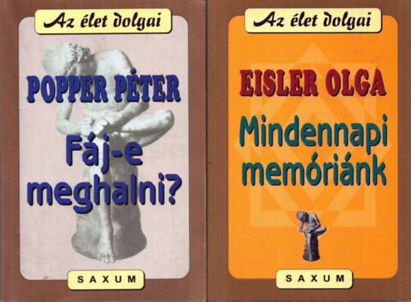 Popper P�ter, Dr. Eisler Olga - 2 db Az �let dolgai sorozatb�l: Mindennapi mem�ri�nk + F�j-e meghalni?