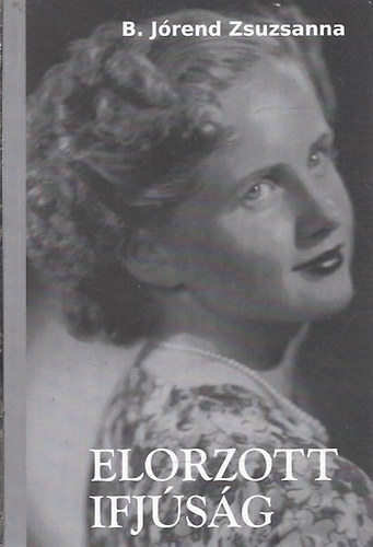 B. Jórend Zsuzsanna - Elorzott ifjúság