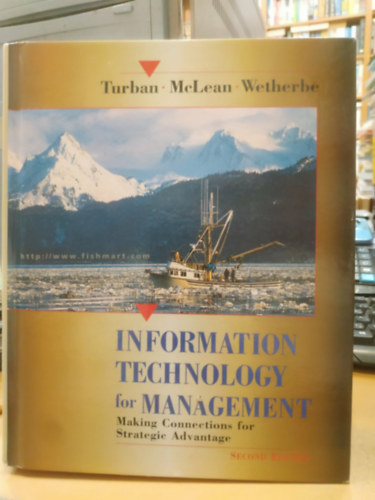 Efraim Turban, Ephraim McLean, James Wetherbe - Information Technology for Management - Making Connections for Strategic Advantage