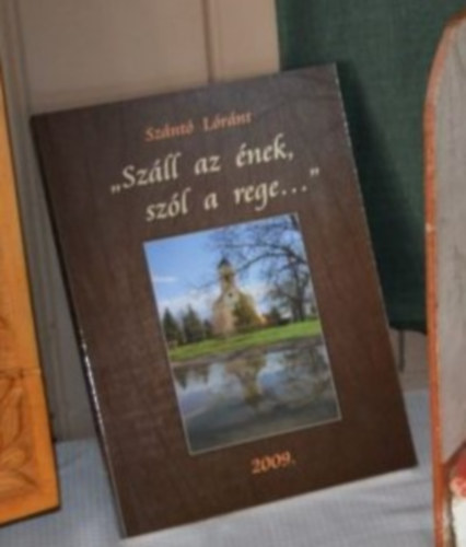 Sznt Lrnt - "Szll az nek, szl a rege..."