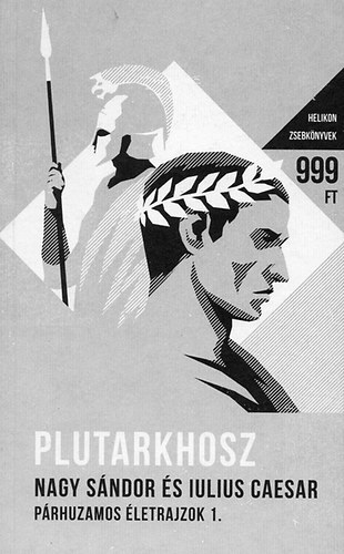 Plutarkhosz - Nagy Sndor s Iulius Caesar - Prhuzamos letrajzok 1.- Helikon zsebknyvek 16
