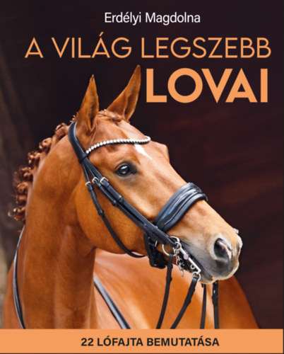 Erdlyi Magdolna - A vilg legszebb lovai