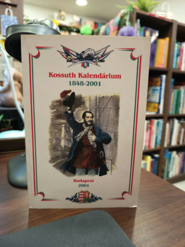 Gavlik István (összeállította) - Kossuth Kalendárium 1848-2001