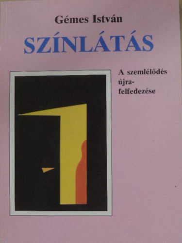 G�mes Istv�n - Sz�nl�t�s- A szeml�l�d�s �jrafelfedez�se