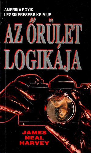 James Neal Harvey - Az �r�let logik�ja