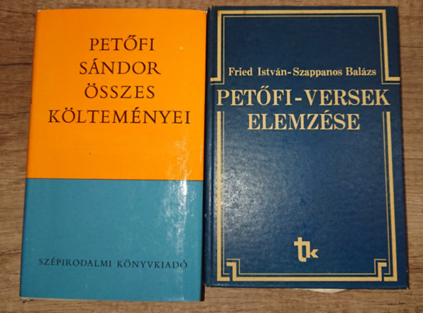Pet�fi S�ndor, Fried Istv�n-Szappanos Bal�zs - 2 k�nyv a Pet�fit tanul�knak: Pet�fi S�ndor �sszes k�ltem�nyei, Pet�fi-versek elemz�se