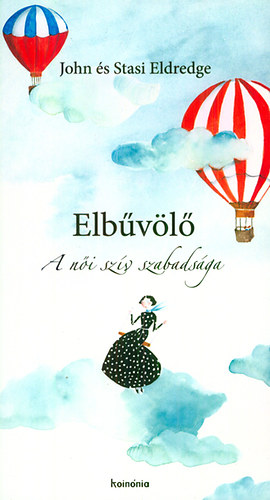 Eldredge, John, Stasi Eldredge - Elb�v�l�