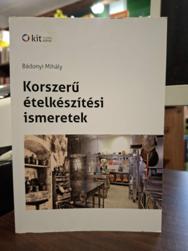 Bádonyi Mihály - Korszerű ételkészítési ismeretek
