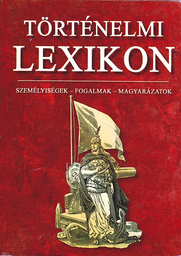 Történelmi lexikon (Ács Miklós-Lechmann Miklós-Farkas Andrea)