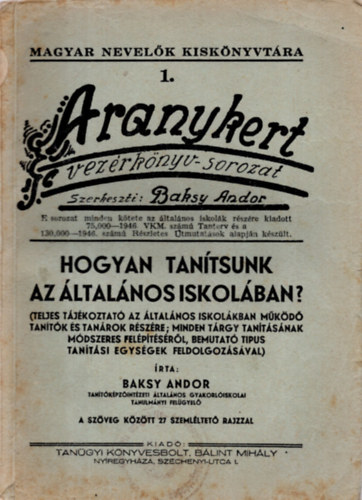 Baksy Andor - Hogyan tan�tsunk az �ltal�nos iskol�ban?Magyar nevel�k kisk�nyvt�ra 1.
