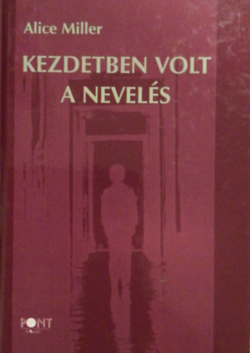 Alice Miller - Kezdetben volt a nevels