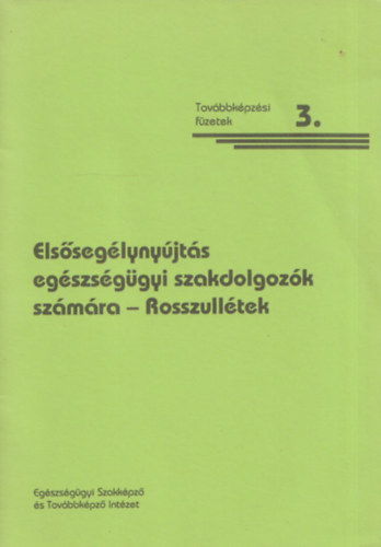 V�zv�ri L�szl� (szerk.) - Els�seg�lyny�jt�s eg�szs�g�gyi szakdolgoz�k sz�m�ra 3. - Rosszull�tek