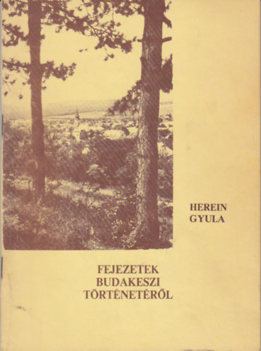 Herein Gyula - Fejezetek Budakeszi t�rt�net�b�l