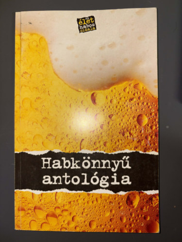 Szerk.: Kovács Gábor; Vétek György, Graf.: Balogh Lajos; Csillag Zoltán; Szmodis Imre - Habkönnyű antológia - Egy kocsmában minden megtörténhet (Egyedi termékfótó)