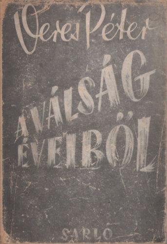 Veres Péter - A válság éveiből