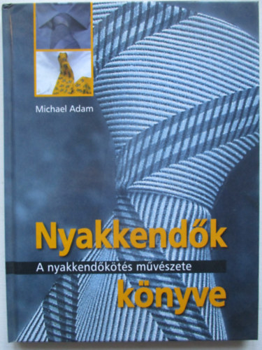 Michael Adam - Nyakkend�k k�nyve - A nyakkend�k�t�s m�v�szete