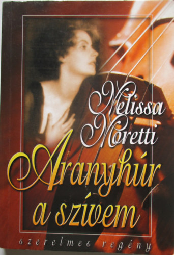 Melissa Moretti - Aranyhr a szvem