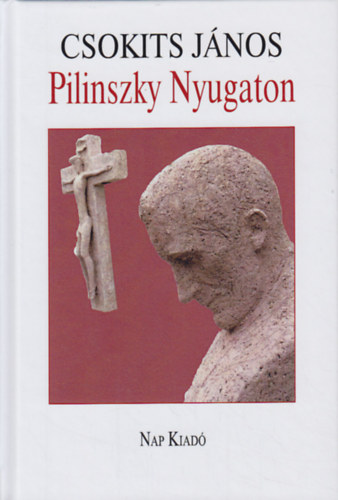 Csokits János - Pilinszky Nyugaton (A költő 32 levelével)