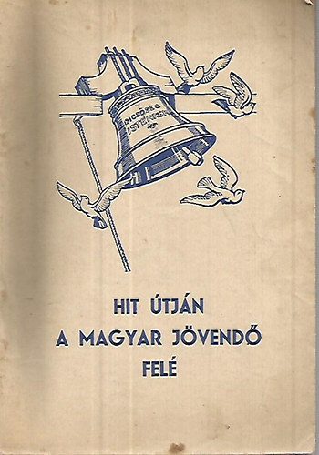 B�kefi Ben� (szerk.) - Hit �tj�n a magyar j�vend� fel� - Az 1946. �vi Orsz�gos Reform�tus Nagygy�l�s eml�kk�nyve