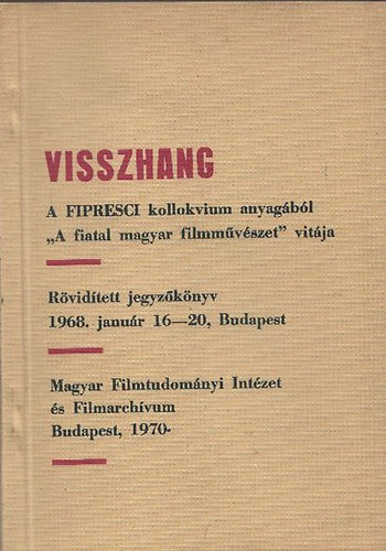 Visszhang - A FIPRESCI kollokvium anyagából ("A fiatal magyar filmművészet" vitája)
