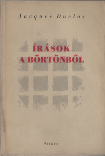 Jacques Duclos - �r�sok a b�rt�nb�l (Levelek �s dokumentumok)