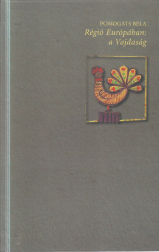 Pomogáts Béla - Régió Európában: a Vajdaság - Irodalom, nemzet, régió (dedikált)