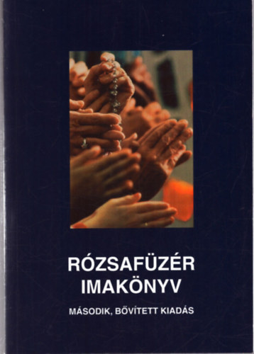 J�nossy G�bor szerk. - R�zsaf�z�r imak�nyv (Szentolvas�k ismertet�sekkel �s �nekekkel)