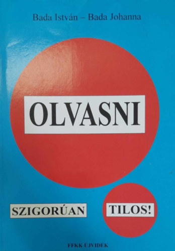 Bada Istv�n (Bada Dada) - Bada Johanna - Olvasni szigor�an tilos! - A vajdas�gi irodalmi versenyek, p�ly�zatok �s t�borok t�rt�nete