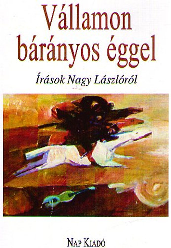 Vállamon bárányos éggel - Írások Nagy Lászlóról