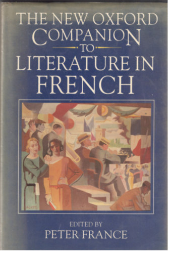 Peter France (editor) - The New Oxford Companion to Literature in French