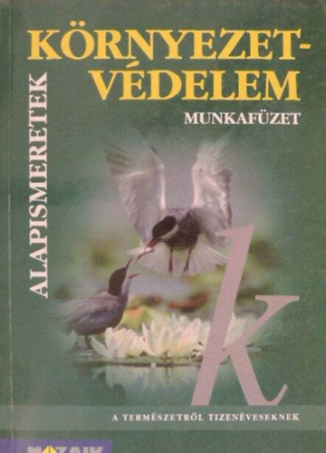 Dr. Siposné Dr. Kedves Éva, Ádám Tibor - Környezetvédelem munkafüzet