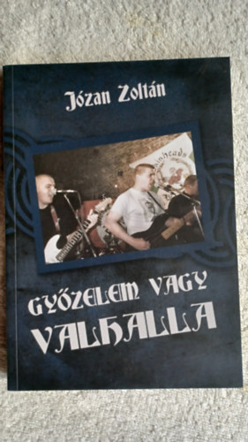 Józan Zoltán - Győzelem vagy Valhalla